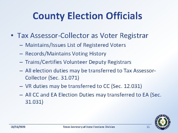 County Election Officials • Tax Assessor-Collector as Voter Registrar Maintains/Issues List of Registered Voters