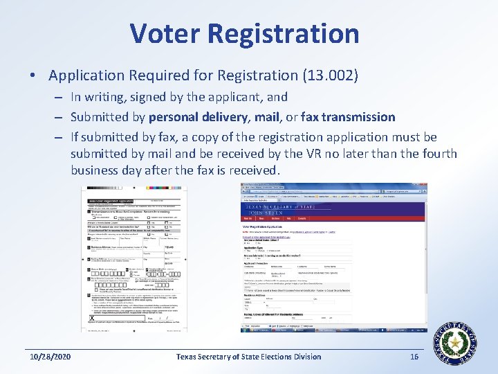 Voter Registration • Application Required for Registration (13. 002) – In writing, signed by