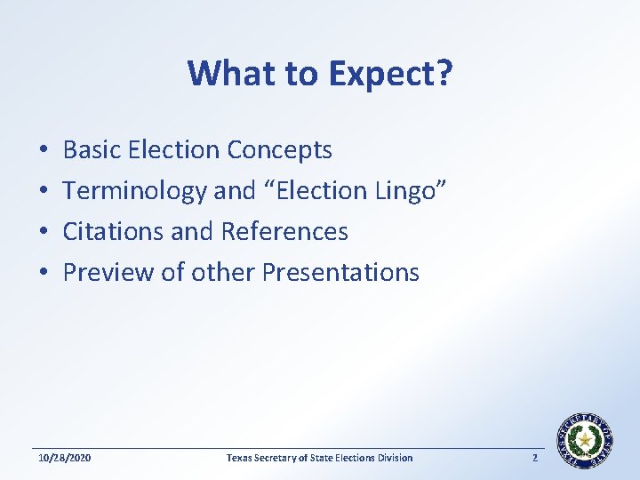 What to Expect? • • Basic Election Concepts Terminology and “Election Lingo” Citations and