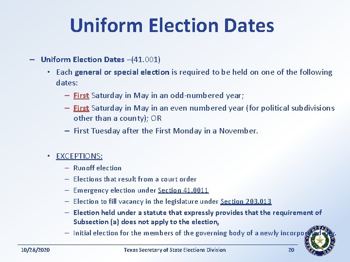 Uniform Election Dates –(41. 001) • Each general or special election is required to