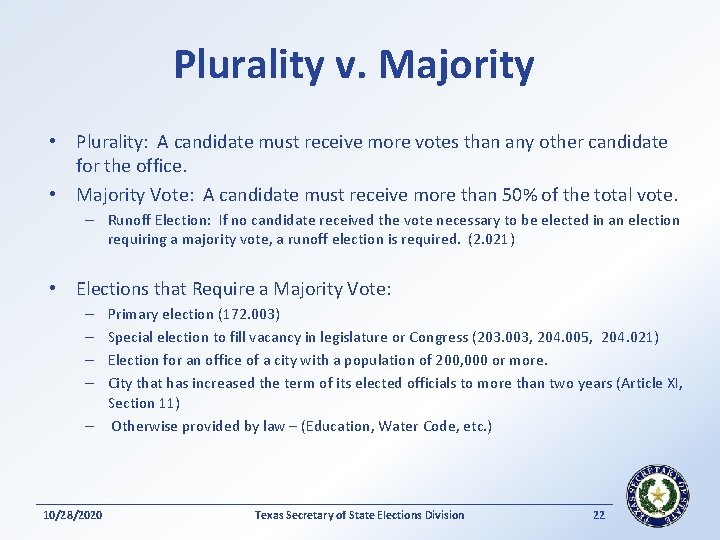 Plurality v. Majority • Plurality: A candidate must receive more votes than any other