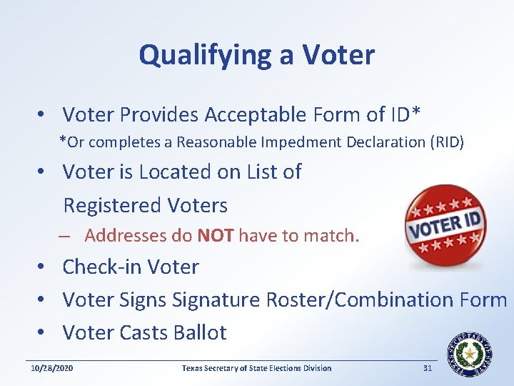 Qualifying a Voter • Voter Provides Acceptable Form of ID* *Or completes a Reasonable