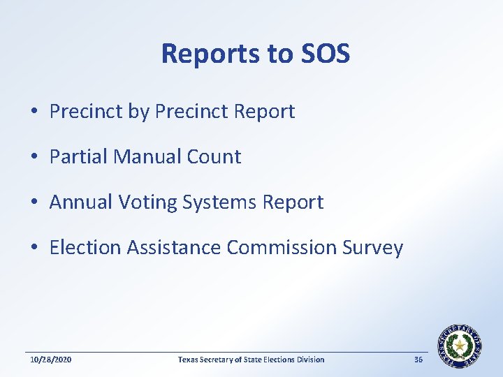 Reports to SOS • Precinct by Precinct Report • Partial Manual Count • Annual