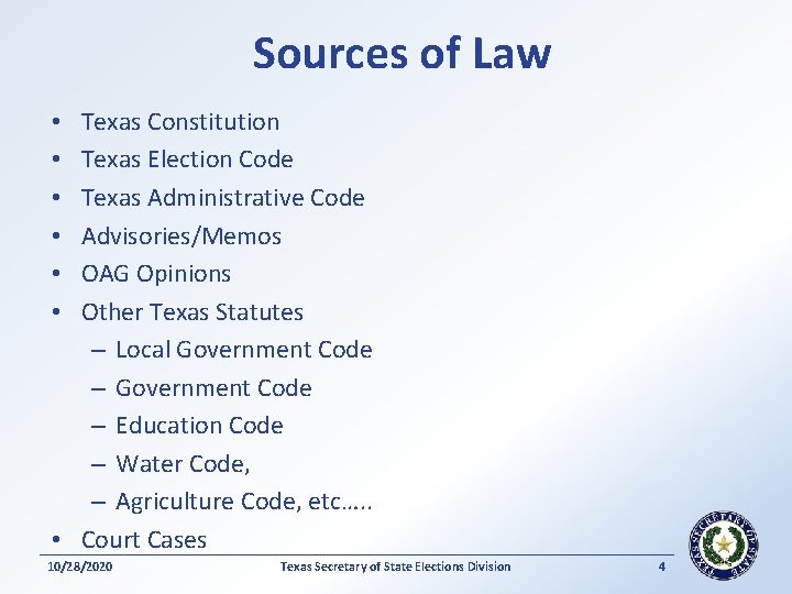 Sources of Law Texas Constitution Texas Election Code Texas Administrative Code Advisories/Memos OAG Opinions