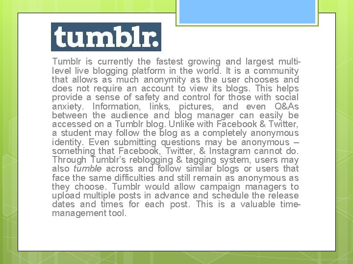 Tumblr is currently the fastest growing and largest multilevel live blogging platform in the
