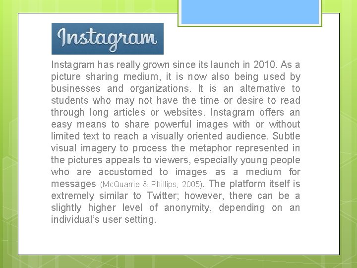 Instagram has really grown since its launch in 2010. As a picture sharing medium,