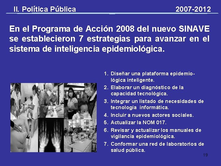 II. Política Pública 2007 -2012 En el Programa de Acción 2008 del nuevo SINAVE