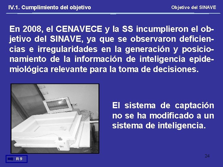 IV. 1. Cumplimiento del objetivo Objetivo del SINAVE En 2008, el CENAVECE y la