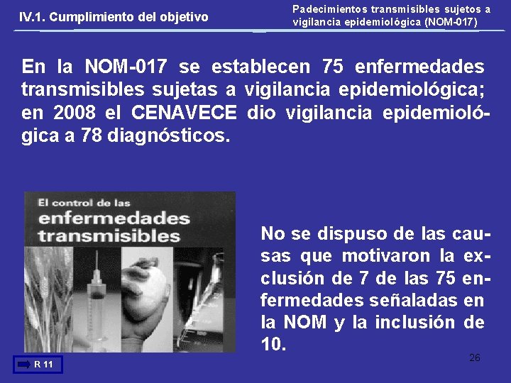 IV. 1. Cumplimiento del objetivo Padecimientos transmisibles sujetos a vigilancia epidemiológica (NOM-017) En la
