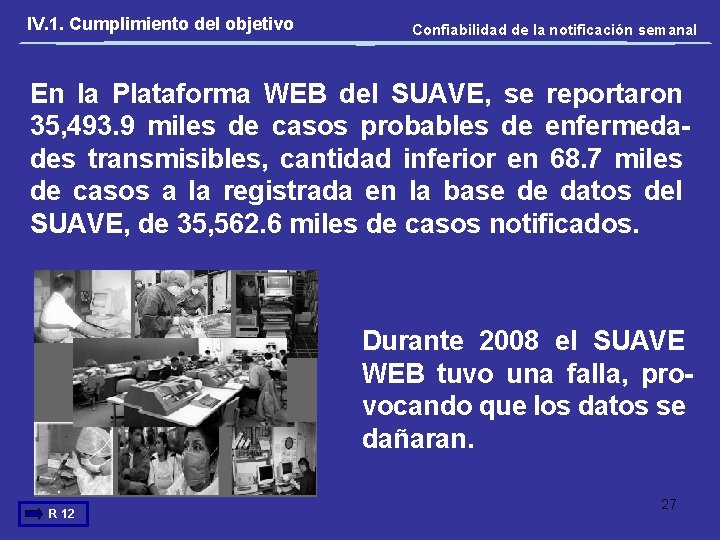 IV. 1. Cumplimiento del objetivo Confiabilidad de la notificación semanal En la Plataforma WEB