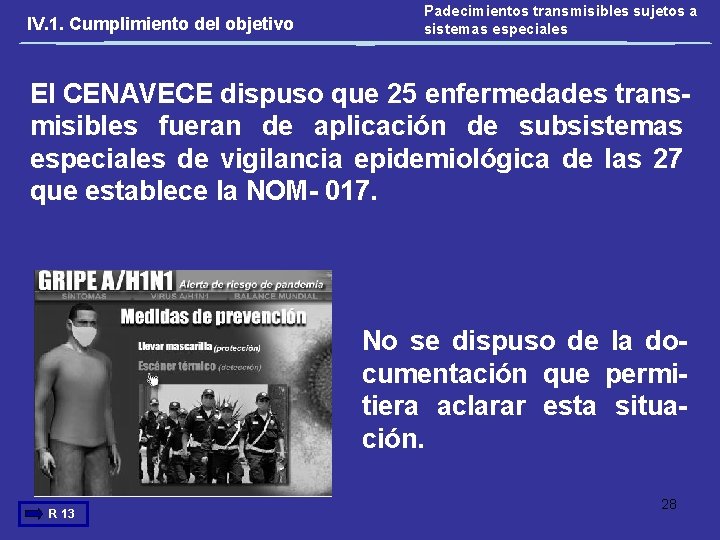 IV. 1. Cumplimiento del objetivo Padecimientos transmisibles sujetos a sistemas especiales El CENAVECE dispuso