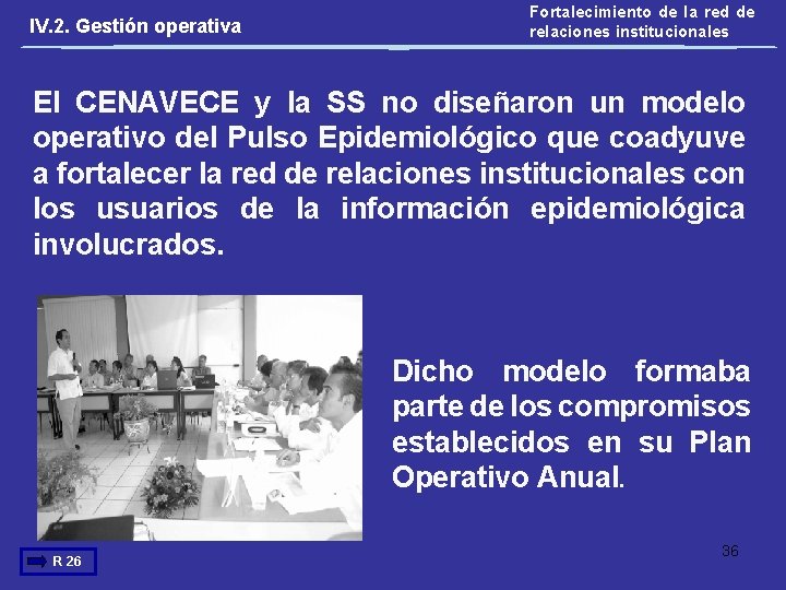 IV. 2. Gestión operativa Fortalecimiento de la red de relaciones institucionales El CENAVECE y