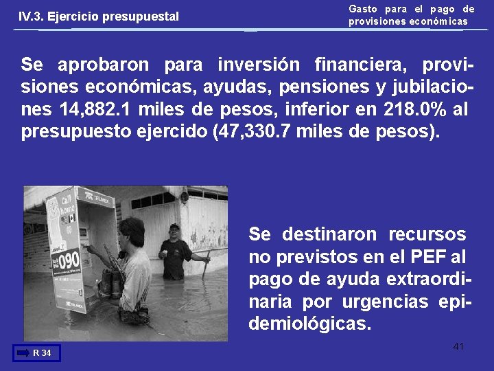 IV. 3. Ejercicio presupuestal Gasto para el pago de provisiones económicas Se aprobaron para