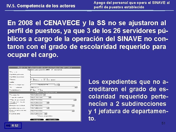 IV. 5. Competencia de los actores Apego del personal que opera el SINAVE al