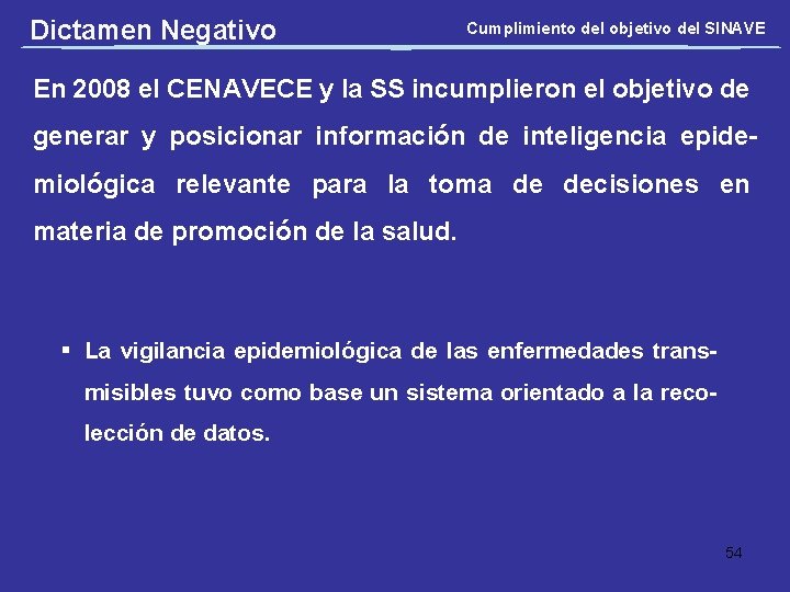 Dictamen Negativo Cumplimiento del objetivo del SINAVE En 2008 el CENAVECE y la SS