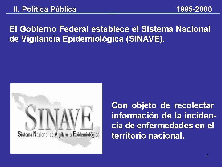 II. Política Pública 1995 -2000 El Gobierno Federal establece el Sistema Nacional de Vigilancia