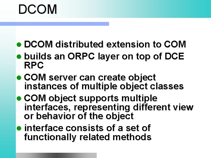 DCOM l DCOM distributed extension to COM l builds an ORPC layer on top