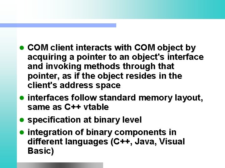 COM client interacts with COM object by acquiring a pointer to an object's interface