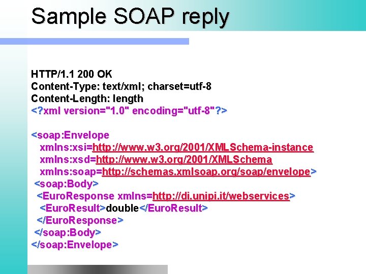 Sample SOAP reply HTTP/1. 1 200 OK Content-Type: text/xml; charset=utf-8 Content-Length: length <? xml