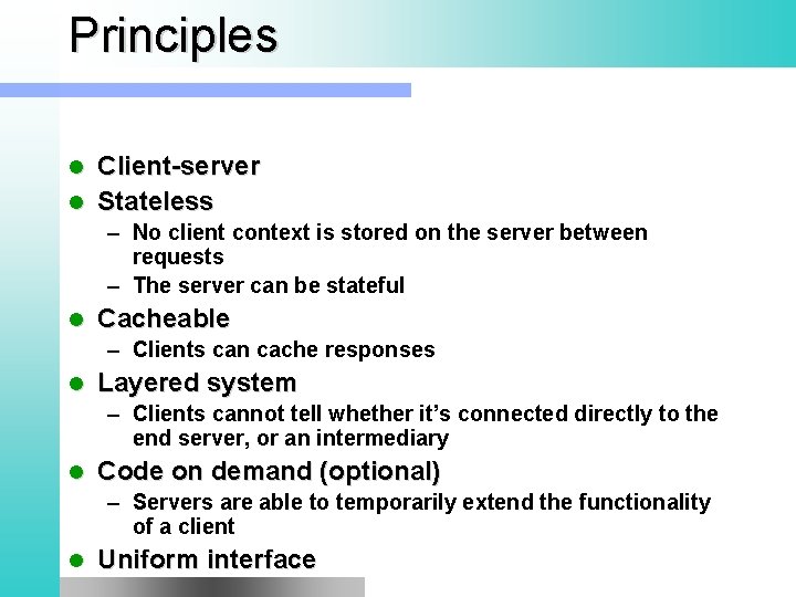 Principles Client-server l Stateless l – No client context is stored on the server