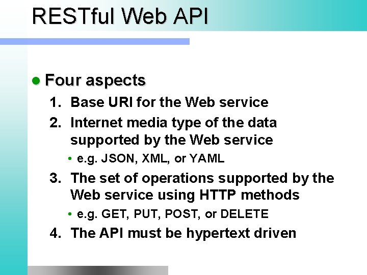 RESTful Web API l Four aspects 1. Base URI for the Web service 2.