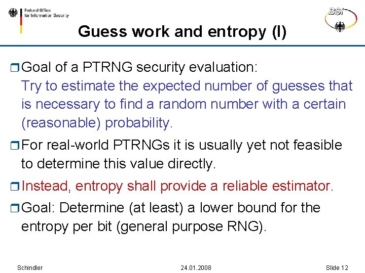 Guess work and entropy (I) r Goal of a PTRNG security evaluation: Try to
