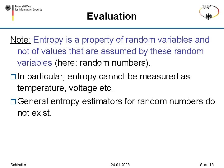 Evaluation Note: Entropy is a property of random variables and not of values that