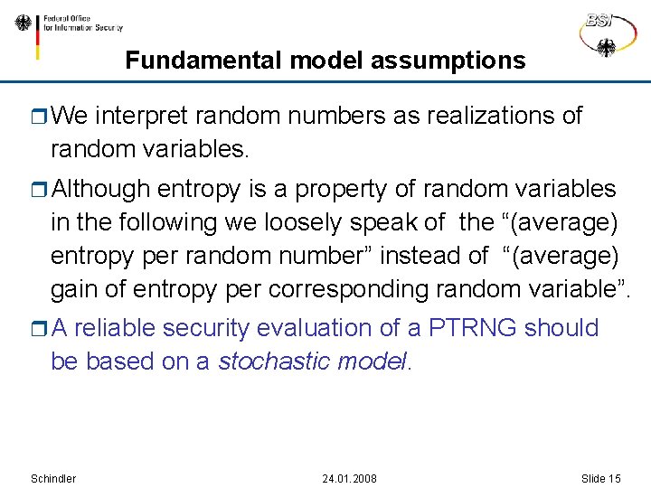 Fundamental model assumptions r We interpret random numbers as realizations of random variables. r