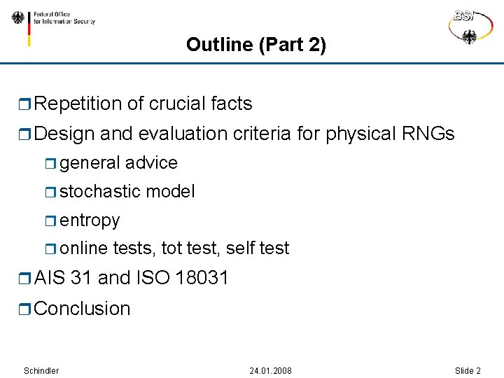 Outline (Part 2) r Repetition r Design of crucial facts and evaluation criteria for