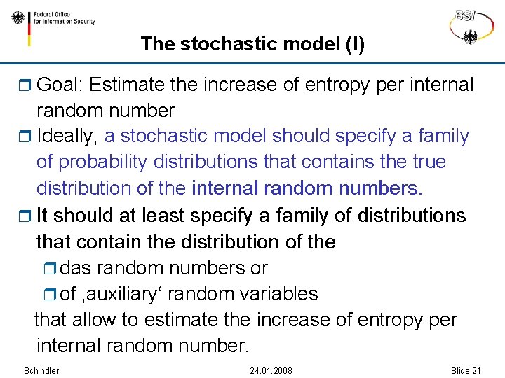 The stochastic model (I) r Goal: Estimate the increase of entropy per internal random