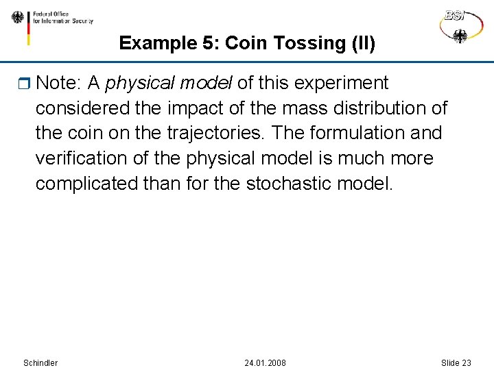 Example 5: Coin Tossing (II) r Note: A physical model of this experiment considered