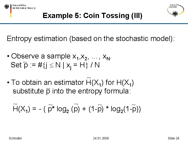 Example 5: Coin Tossing (III) Entropy estimation (based on the stochastic model): • Observe