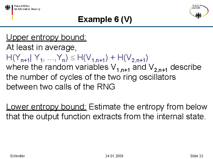 Example 6 (V) Upper entropy bound: At least in average, H(Yn+1| Y 1, .