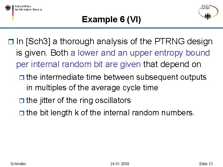 Example 6 (VI) r In [Sch 3] a thorough analysis of the PTRNG design