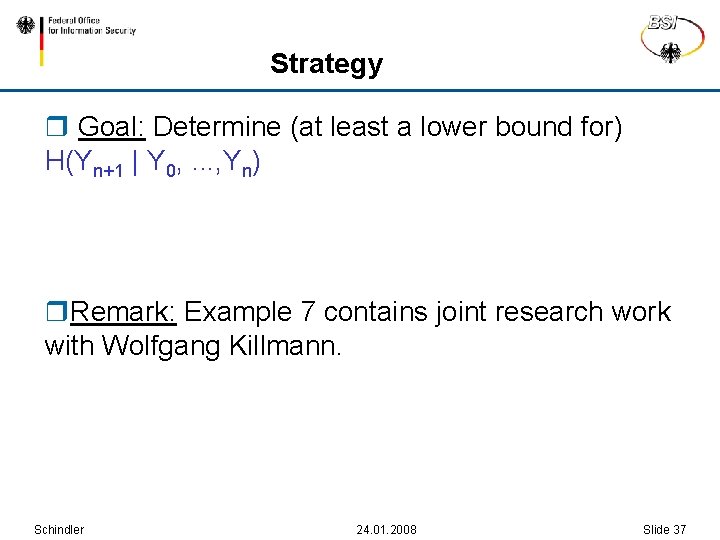 Strategy r Goal: Determine (at least a lower bound for) H(Yn+1 | Y 0,