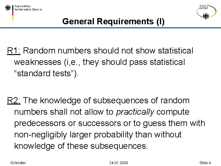 General Requirements (I) R 1: Random numbers should not show statistical weaknesses (i, e.