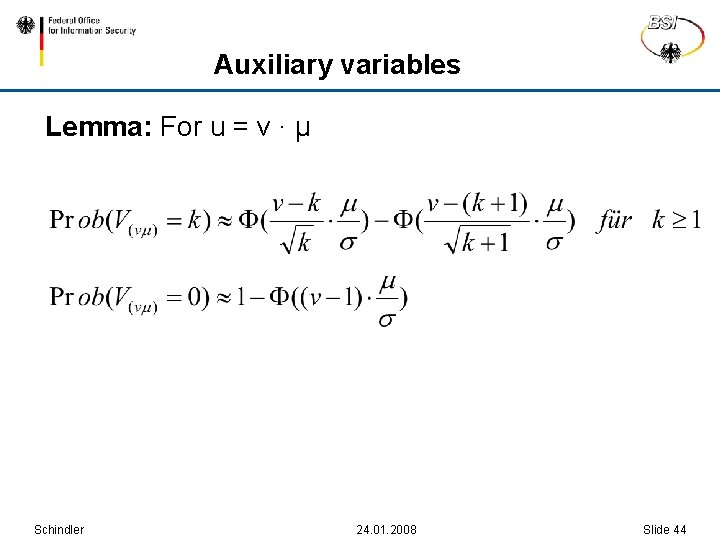 Auxiliary variables Lemma: For u = v ∙ μ Schindler 24. 01. 2008 Slide