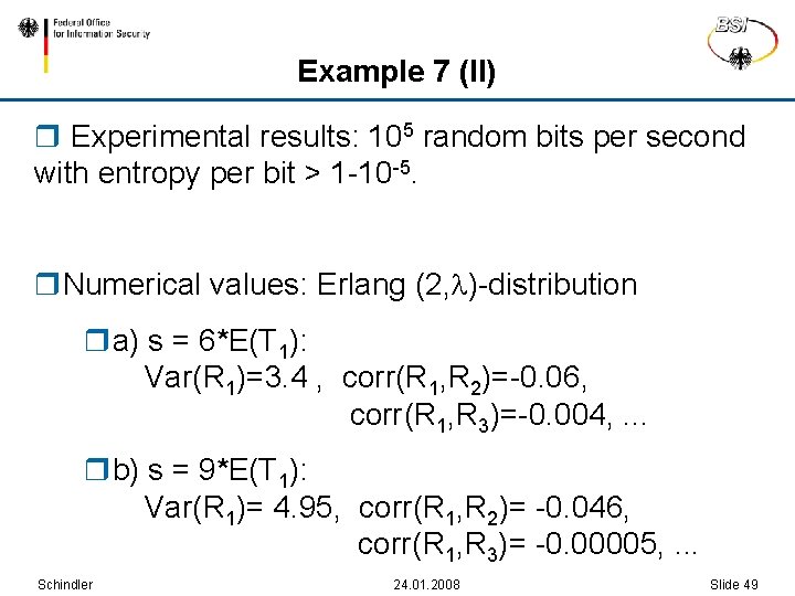 Example 7 (II) r Experimental results: 105 random bits per second with entropy per