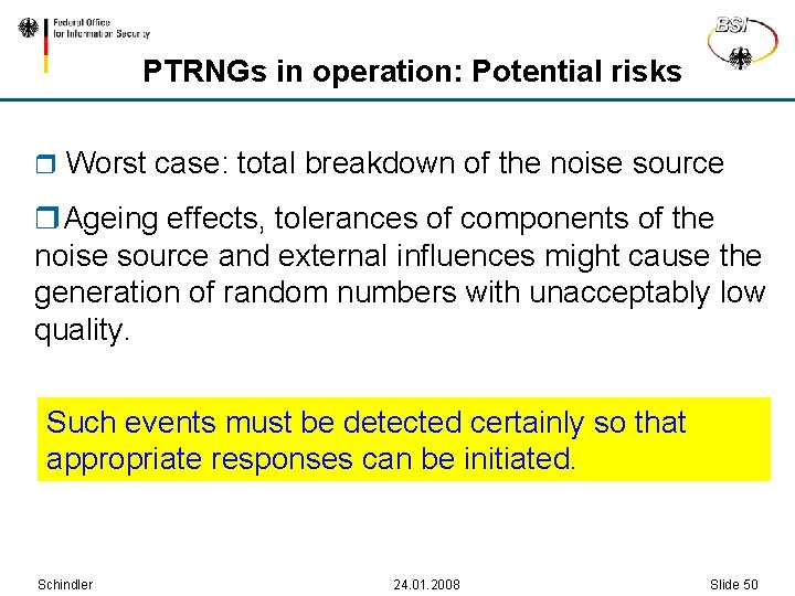 PTRNGs in operation: Potential risks r Worst case: total breakdown of the noise source