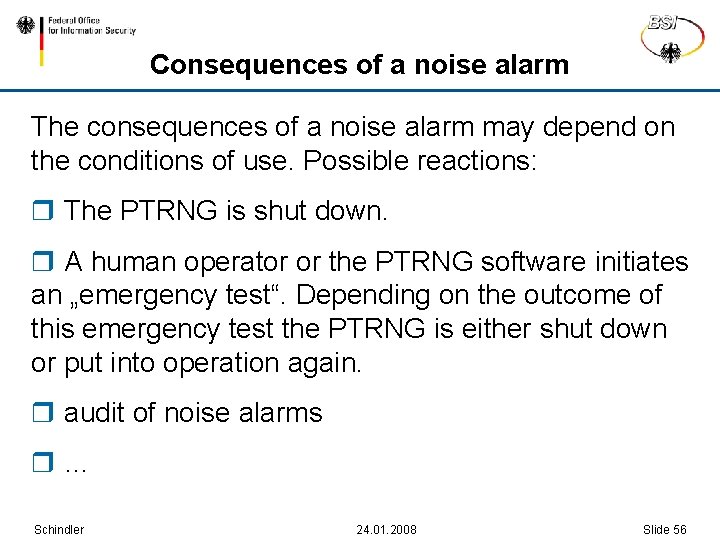 Consequences of a noise alarm The consequences of a noise alarm may depend on