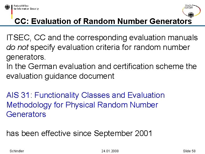 CC: Evaluation of Random Number Generators ITSEC, CC and the corresponding evaluation manuals do