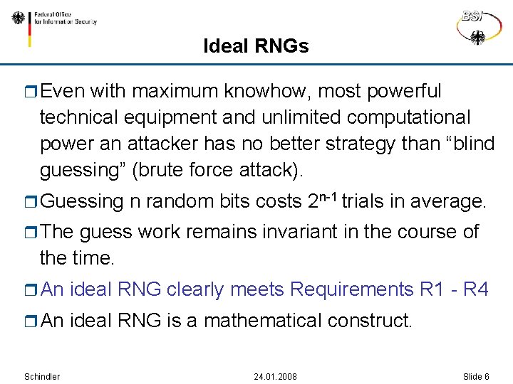 Ideal RNGs r Even with maximum knowhow, most powerful technical equipment and unlimited computational