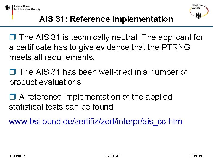 AIS 31: Reference Implementation r The AIS 31 is technically neutral. The applicant for