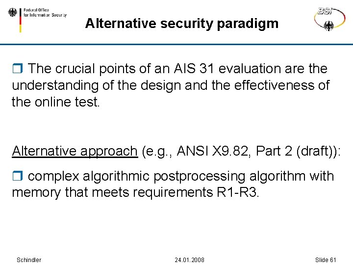 Alternative security paradigm r The crucial points of an AIS 31 evaluation are the