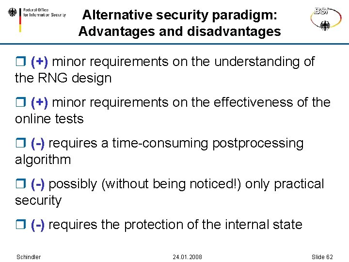 Alternative security paradigm: Advantages and disadvantages r (+) minor requirements on the understanding of