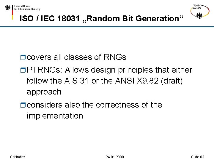 ISO / IEC 18031 „Random Bit Generation“ r covers all classes of RNGs r