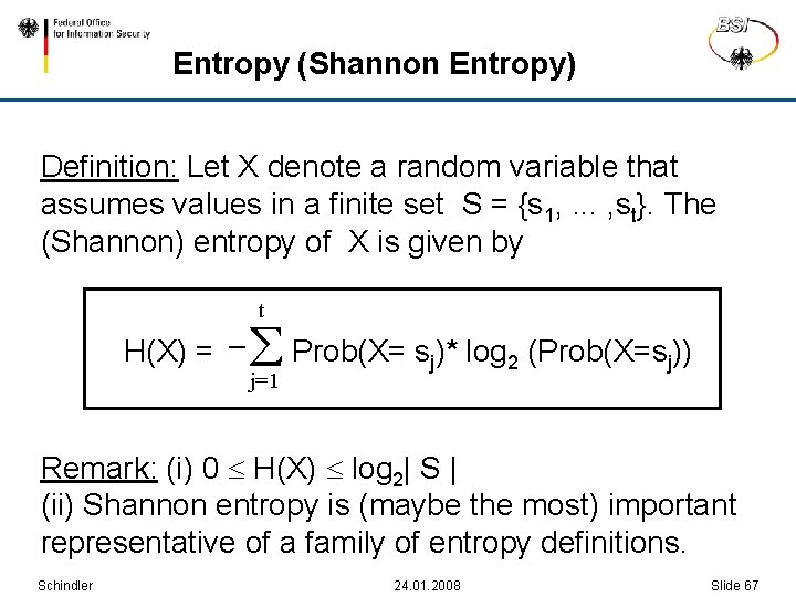 Entropy (Shannon Entropy) Definition: Let X denote a random variable that assumes values in