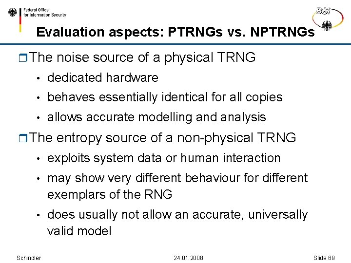 Evaluation aspects: PTRNGs vs. NPTRNGs r The noise source of a physical TRNG •