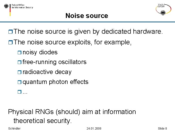 Noise source r The noise source is given by dedicated hardware. r The noise