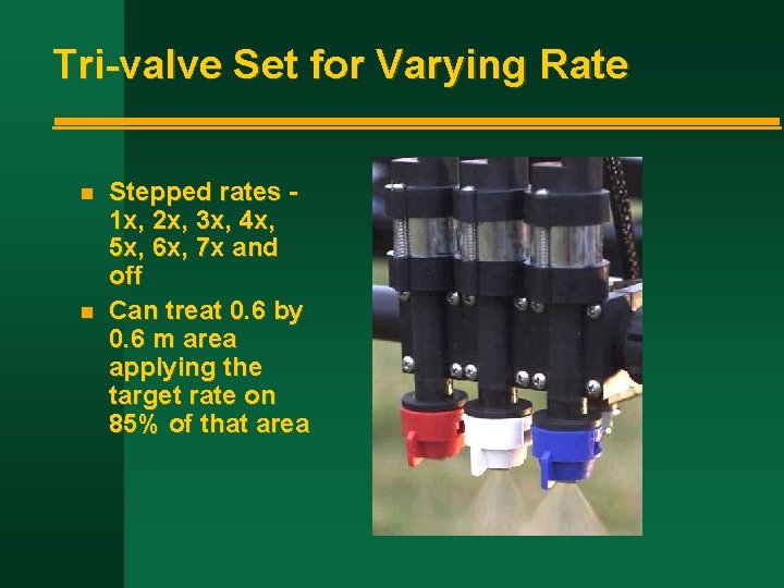 Tri-valve Set for Varying Rate n n Stepped rates 1 x, 2 x, 3